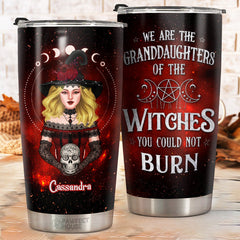 We Are The Granddaughters Of The Witches You Could Not Burn - Personalized Tumbler - Gift For Yourself. Halloween Gift