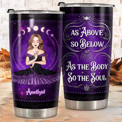 As Above So Below As The Body So The Soul - Personalized Witch Tumbler - Gift For Witches. Gift For Yourself. Halloween Gift