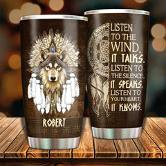 Listen To The Wind. It Talks - Personalized Tumbler