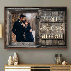 All Of Me Loves All Of You - Upload Image. Gift For Couples. Husband Wife - Personalized Horizontal Poster