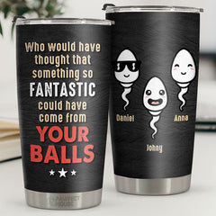 Something So Fantastic Could Have Come - Personalized Tumbler - Gift For Dad. Gift For Father's Day