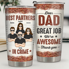 Best Partners In Crime - Dear Dad. We're Awesome - Family Personalized Custom Tumbler - Father's Day. Birthday Gift For Dad