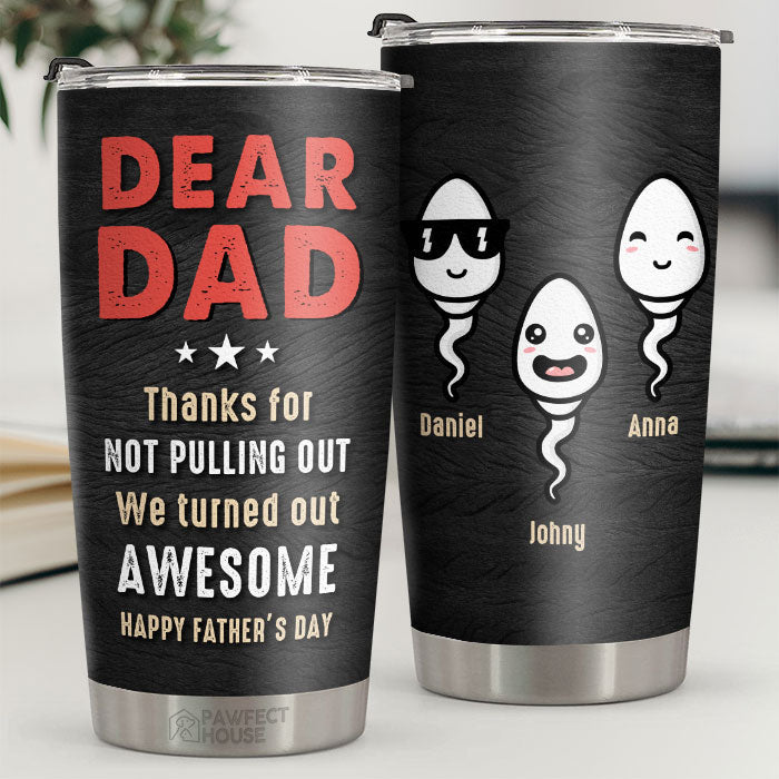 We Turned Out Awesome - Personalized Tumbler - Gift For Dad. Gift For Father's Day