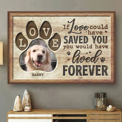 You Would Have Lived Forever - Personalized Horizontal Poster - Upload Image. Gift For Pet Lovers