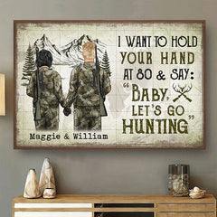 I Wanna Hold Your Hand And Go Hunting With You At 80 - Gift For Hunting Couples. Personalized Horizontal Poster