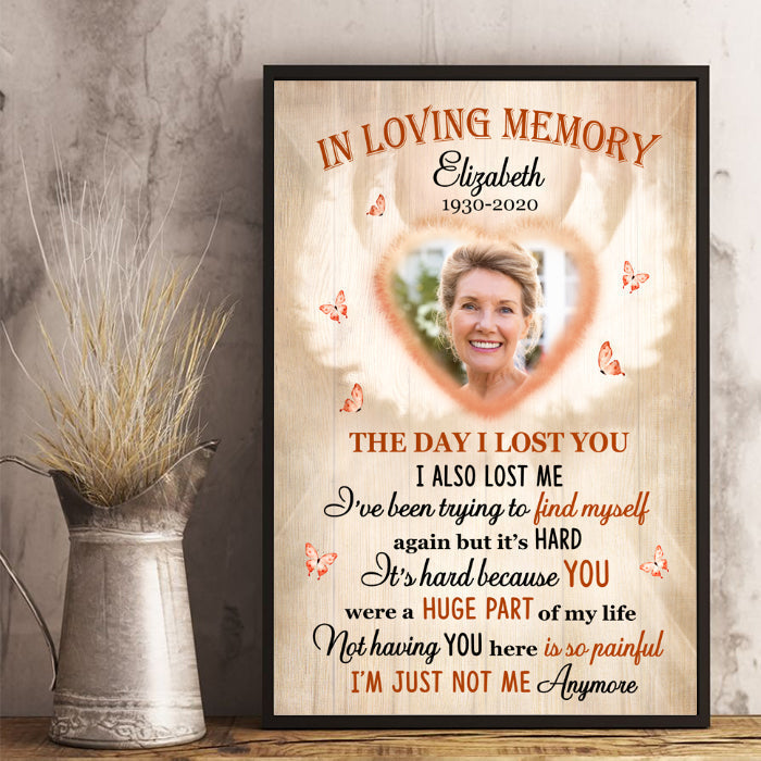 The Day I Lost You I Also Lost Me - In Loving Memory - Upload Image. Personalized Vertical Poster