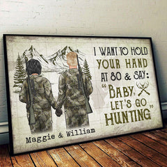 I Wanna Hold Your Hand And Go Hunting With You At 80 - Gift For Hunting Couples. Personalized Horizontal Poster