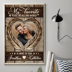 My Favorite Place In All The World Is Next To You - Upload Image. Gift For Couples - Personalized Vertical Poster