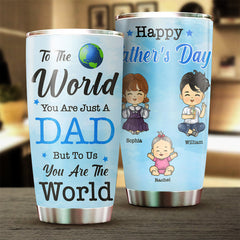 To Us. You're The World - Personalized Tumbler - Gift For Dad. Gift For Father's Day