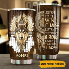 Listen To The Wind. It Talks - Personalized Tumbler