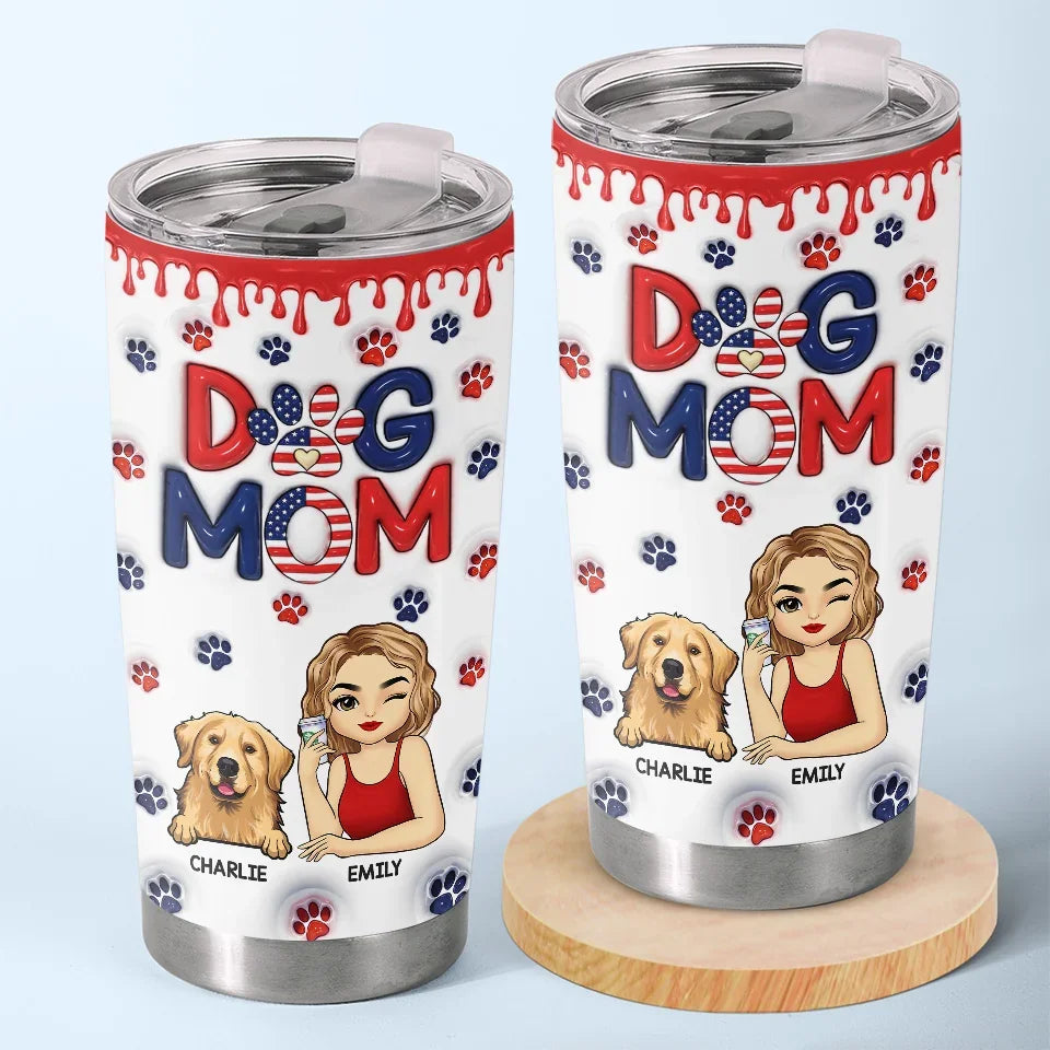 Being A Pet Mom Makes Every Day Brighter - Dog & Cat Personalized Custom 3D Inflated Effect Printed Tumbler - Gift For Pet Owners. Pet Lovers