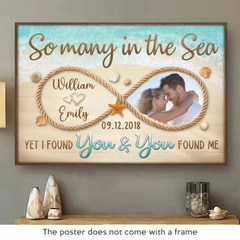 Custom Photo So Many In The Sea Yet I Found You - Couple Personalized Custom Horizontal Poster - Gift For Husband Wife. Anniversary