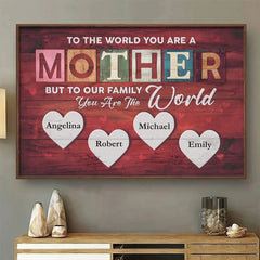 To A Child. A Mom Is The Whole World - Family Personalized Custom Horizontal Poster - Gift For Mom