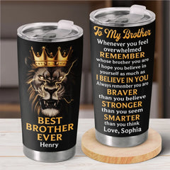 Brother. Never Forget Your Strength - Family Personalized Custom Tumbler - Gift For Family Members. Siblings. Brothers. Sisters