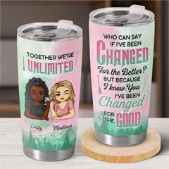 With You. Every Change Feels Like An Upgrade - Bestie Personalized Custom Tumbler - Gift For Best Friends. BFF. Sisters