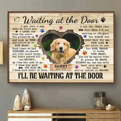 Custom Photo I'll Be Waiting At The Door - Memorial Personalized Custom Horizontal Poster - Sympathy Gift For Pet Owners. Pet Lovers
