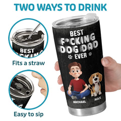 Best Dad Ever - Dog Personalized Custom Tumbler - Father's Day.  Gift For Dad. Pet Owners. Pet Lovers