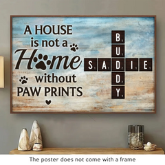 A House Is Not A Home Without Paw Prints - Memorial Personalized Custom Horizontal Poster - Sympathy Gift For Pet Owners. Pet Lovers