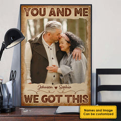 You And Me. We Got This - Upload Image. Gift For Couples - Personalized Vertical Poster