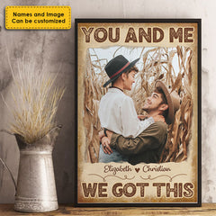 You And Me. We Got This - Upload Image. Gift For Couples - Personalized Vertical Poster
