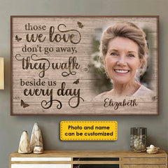 Those We Love Don't Go Away. They Walk Beside Us Every Day - Upload Image. Personalized Horizontal Poster