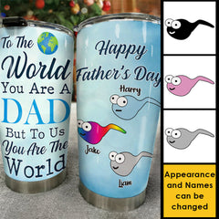 To Us You Are The World - Personalized Tumbler - Gift For Dad. Grandpa. Gift For Father's Day