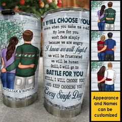 I Will Choose You Even When You Make Me Mad - Gift For Couples. Personalized Tumbler