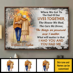 When We Get To The End Of Our Lives Together. I Had You And You Had Me - Gift For Couples. Personalized Horizontal Poster