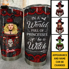 In A World Full Of Princesses. Be A Witch - Personalized Tumbler - Gift For Yourself. Gift For Halloween