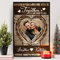 Together We Have It All - Upload Image. Gift For Couples. Husband Wife - Personalized Vertical Poster