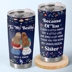 Thank You My Unbiological Sister - Bestie Personalized Custom Tumbler - Gift For Best Friends. BFF. Sisters