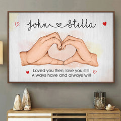 Loved You Then. Love You Still - Couple Personalized Custom Horizontal Poster - Gift For Husband Wife. Anniversary