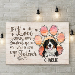 Custom Photo If Love Could Have Saved You You Would Have Lived Forever - Memorial Personalized Custom Horizontal Canvas - Sympathy Gift For Pet Owners. Pet Lovers