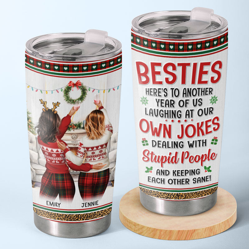 Laughing At Our Own Jokes - Bestie Personalized Custom Tumbler - Christmas Gift For Best Friends. BFF. Sisters