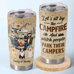 Sit By The Camp Fire - Camping Personalized Custom Tumbler - Gift For Camping Lovers. Pet Owners. Pet Lovers