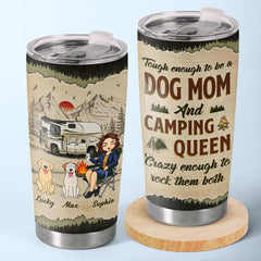 Tough Enough To Be A Dog Mom And Camping Queen - Camping Personalized Custom Tumbler - Gift For Camping Lovers. Pet Owners. Pet Lovers