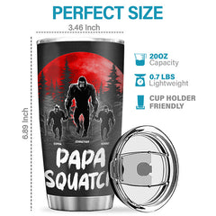 Like A Daddy. Just Way More Squatchy - Family Personalized Custom Tumbler - Gift For Dad. Grandpa