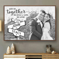 Custom Photo We Build A Life We Loved  - Couple Personalized Custom Horizontal Poster - Gift For Husband Wife. Anniversary