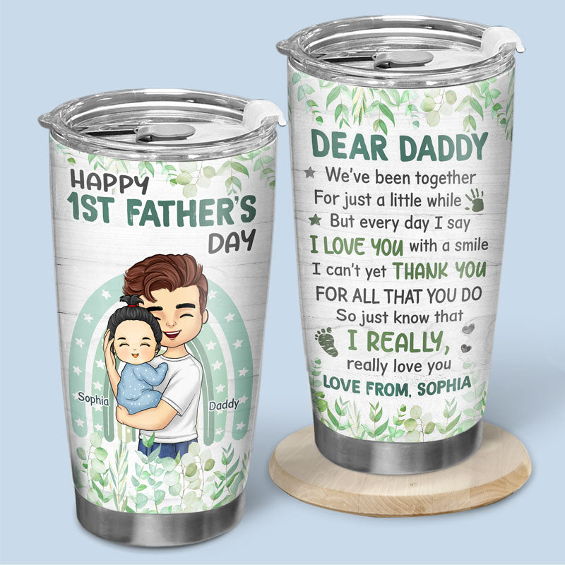 Just Know That I Really Love You - Family Personalized Custom Tumbler - Father's Day. Birthday Gift For First Dad