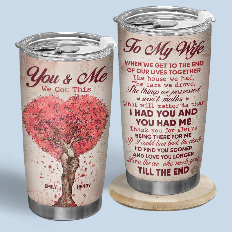 I Had You And You Had Me - Couple Personalized Custom Tumbler - Gift For Husband Wife. Anniversary