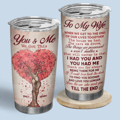 I Had You And You Had Me - Couple Personalized Custom Tumbler - Gift For Husband Wife. Anniversary