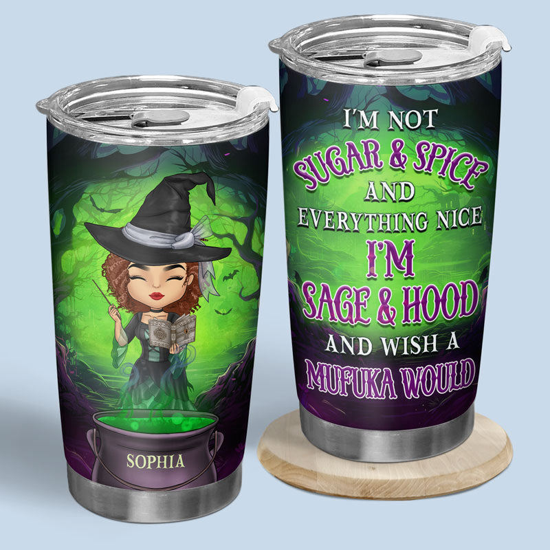 I'm Not Sugar And Spice - Personalized Custom Witch Tumbler - Halloween Gift For Witches. Yourself