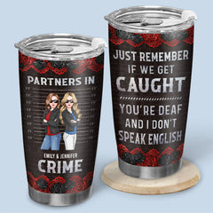 Partners In Crime If We Get Caught - Bestie Personalized Custom Tumbler - Gift For Best Friends. BFF. Sisters
