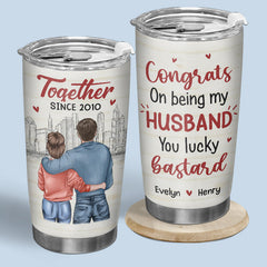 Congrats On Being My Husband Lucky Bastard - Couple Personalized Custom Tumbler - Gift For Husband Wife. Anniversary