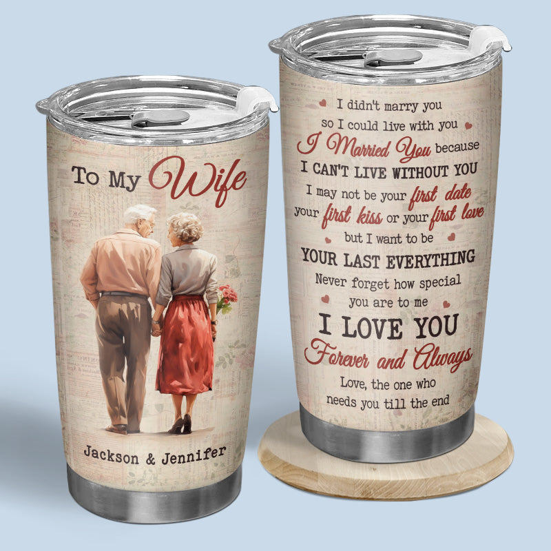 I Married You Because I Can't Live Without You - Couple Personalized Custom Tumbler - Gift For Husband Wife. Anniversary